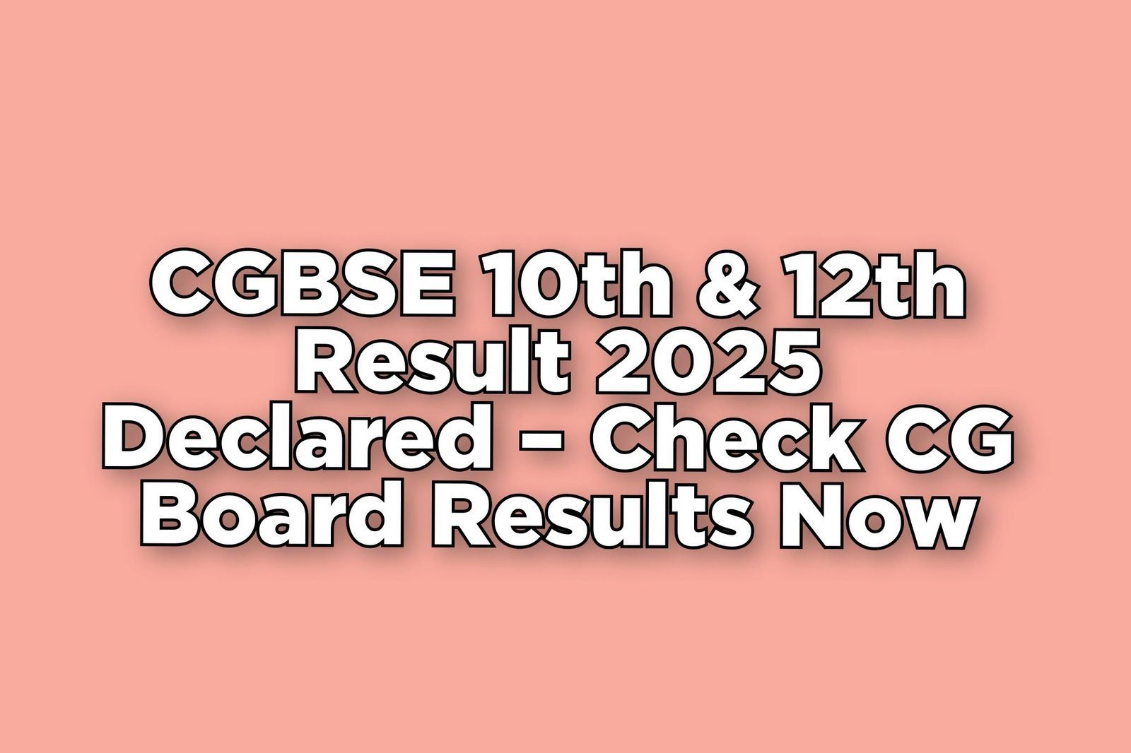CGBSE 10th & 12th Result 2025 Declared – Check CG Board Results Now