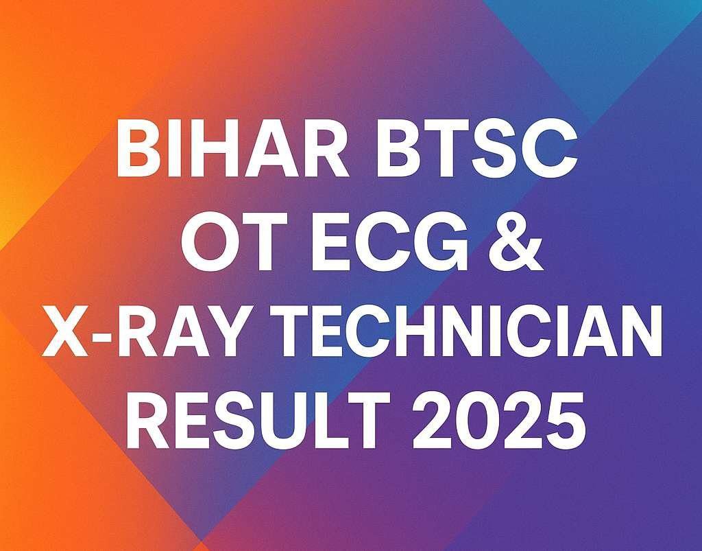 Bihar BTSC OT ECG & X-Ray Technician Result 2025